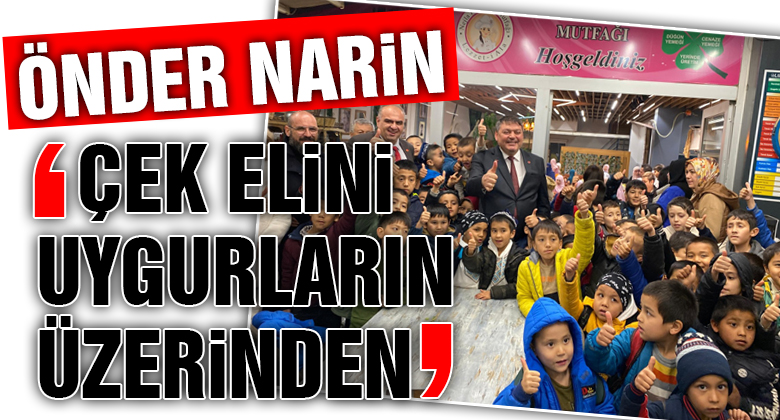 Önder Narin'e Uygur Türklerinden Sert Uyarı